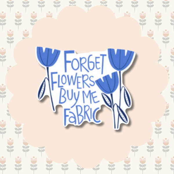 Forget Flowers Vinyl Sticker